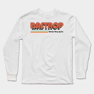 Bastrop - Totally Very Sucks Long Sleeve T-Shirt